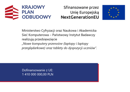 Grafika informacyjna Krajowego Planu Odbudowy. Informacja o finansowaniu przez Unię Europejską w ramach NextGenerationEU oraz projekcie zapewnienia uczniom laptopów i tabletów. Kwota dofinansowania: 1 410 000 000 zł. (kliknięcie spowoduje powiększenie obrazu)